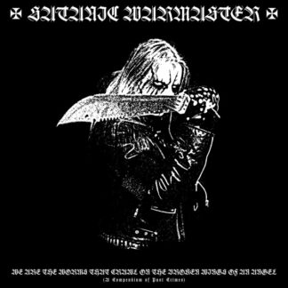 Satanic Warmaster - We Are The Worms That Crawl On The Broken Wings Of An Angel (A Compendium Of Past Crimes) CD